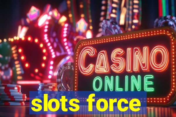 slots force