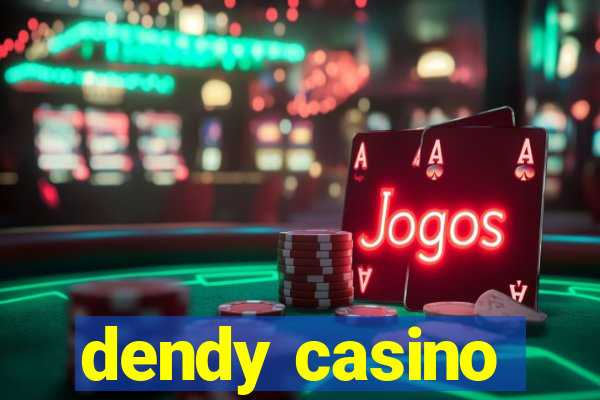 dendy casino