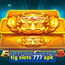 tig slots 777 apk