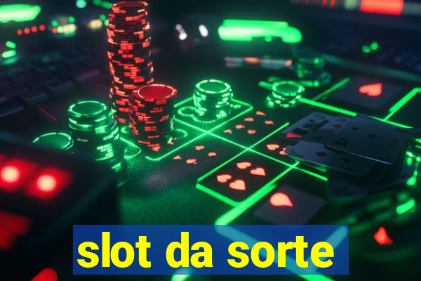 slot da sorte