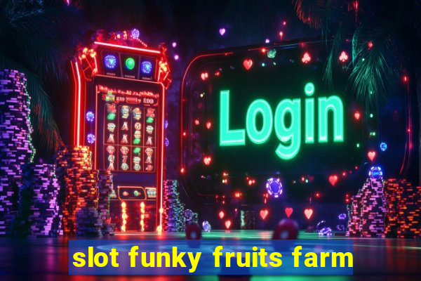 slot funky fruits farm