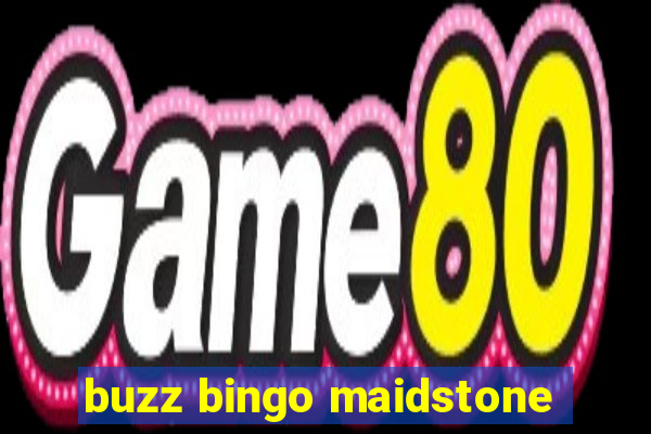 buzz bingo maidstone