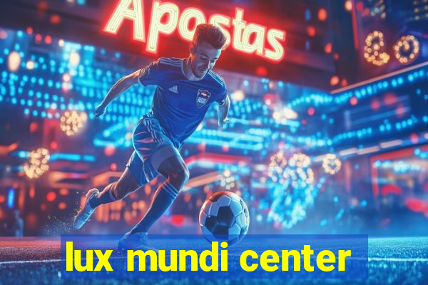 lux mundi center