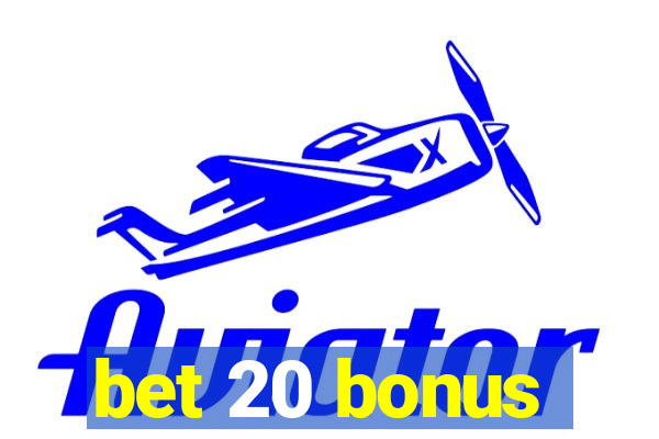 bet 20 bonus