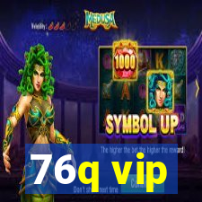 76q vip