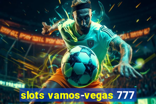 slots vamos-vegas 777