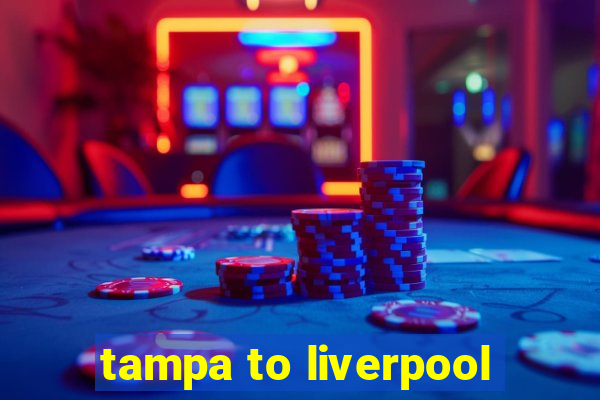 tampa to liverpool