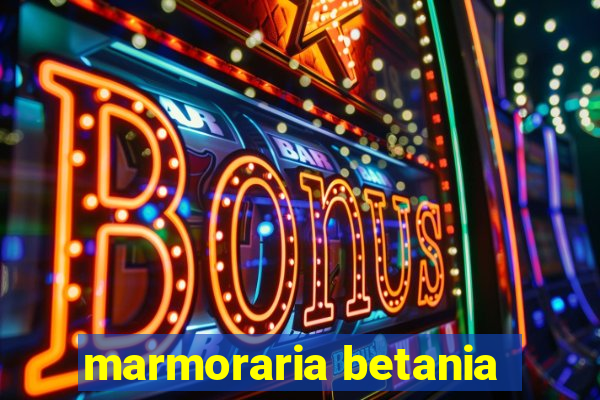 marmoraria betania