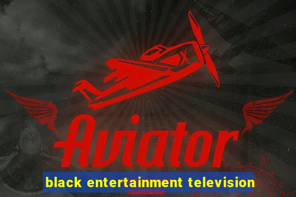 black entertainment television