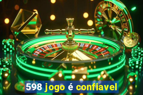 598 jogo é confiavel