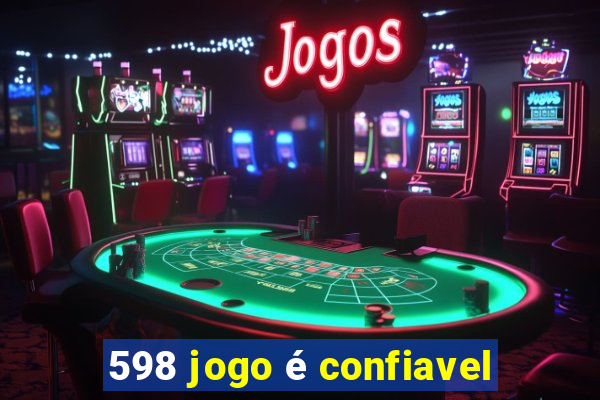 598 jogo é confiavel