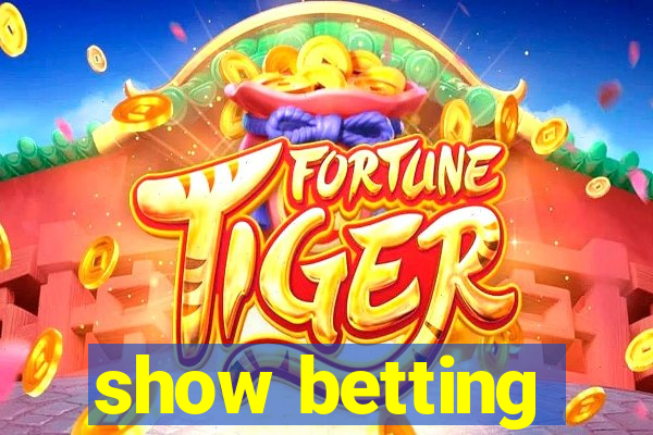 show betting