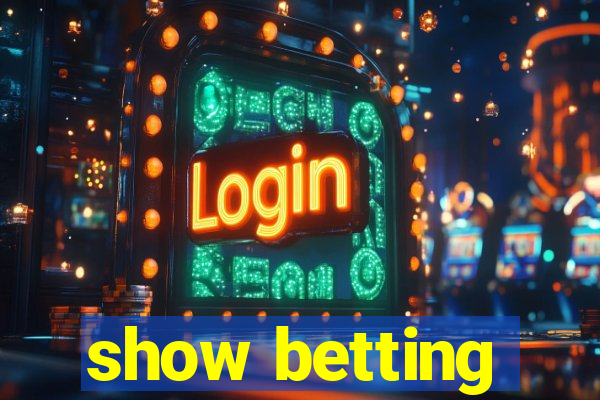 show betting