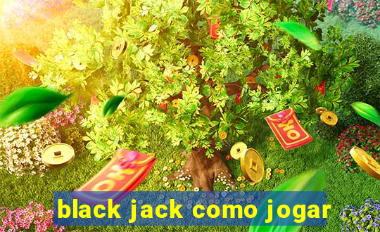 black jack como jogar