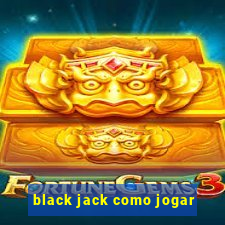 black jack como jogar