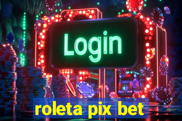 roleta pix bet