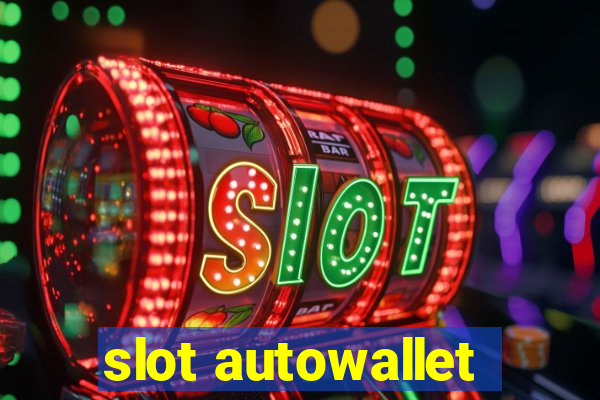 slot autowallet