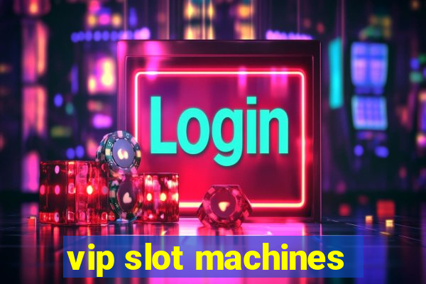 vip slot machines