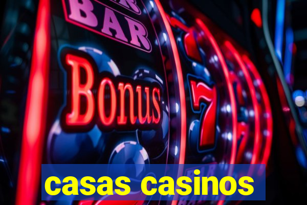 casas casinos