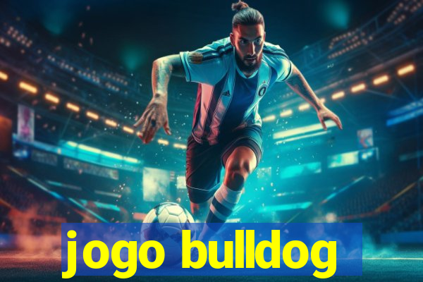 jogo bulldog