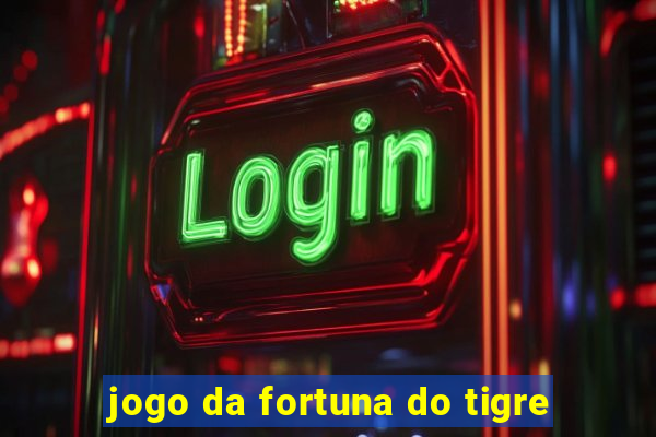 jogo da fortuna do tigre