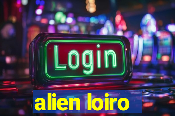 alien loiro