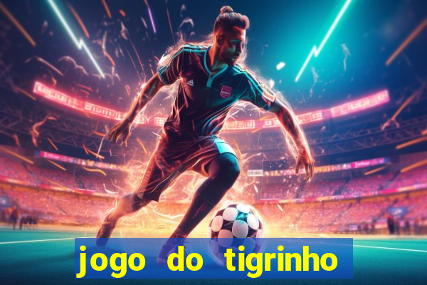 jogo do tigrinho play store