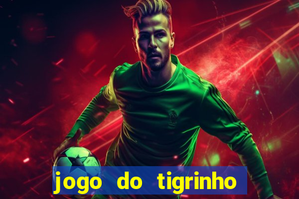 jogo do tigrinho play store