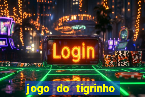 jogo do tigrinho play store