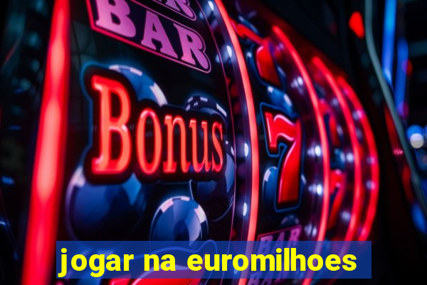 jogar na euromilhoes