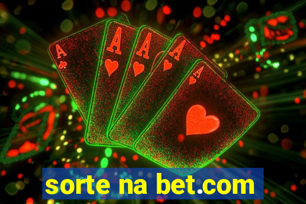 sorte na bet.com