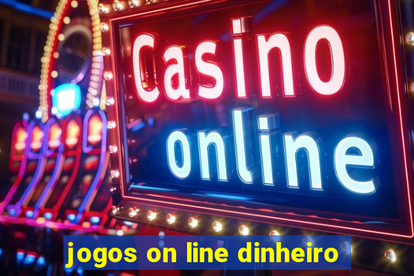 jogos on line dinheiro