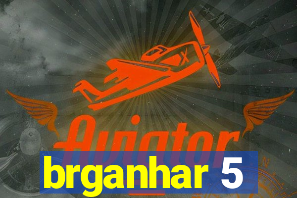 brganhar 5