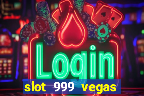 slot 999 vegas game ii