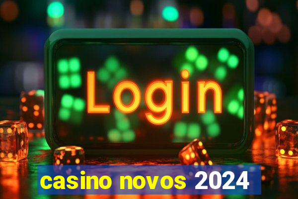 casino novos 2024