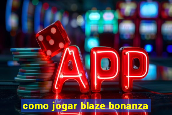 como jogar blaze bonanza