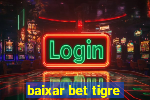 baixar bet tigre