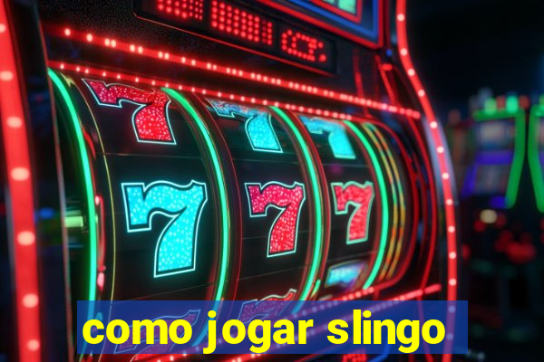 como jogar slingo