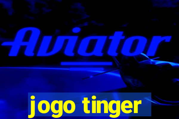 jogo tinger