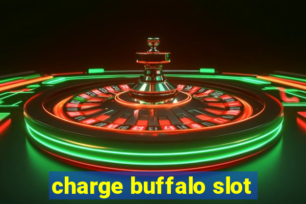 charge buffalo slot