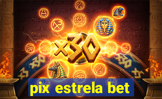 pix estrela bet