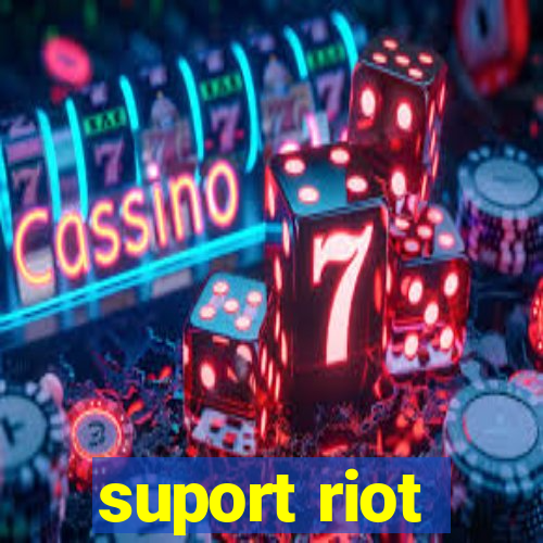 suport riot