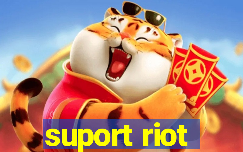 suport riot