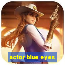 actor blue eyes