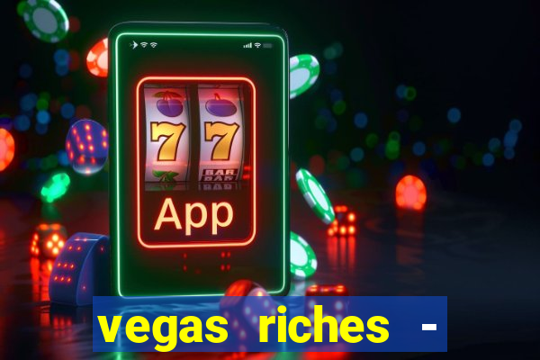 vegas riches - casino games