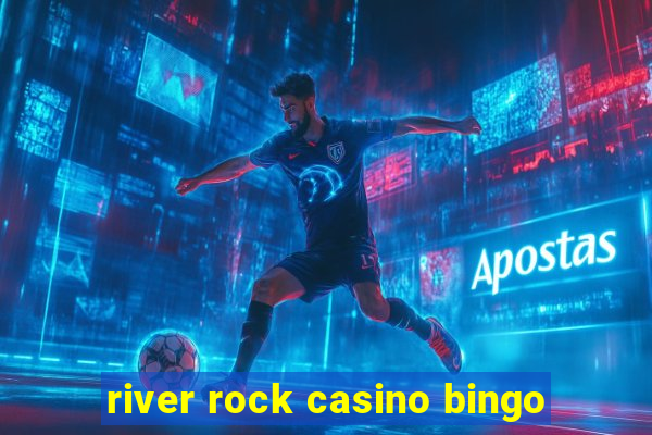 river rock casino bingo