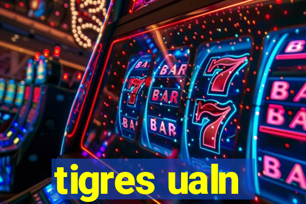 tigres ualn