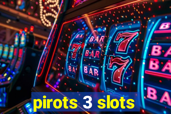 pirots 3 slots