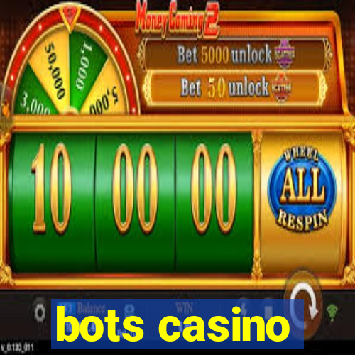 bots casino