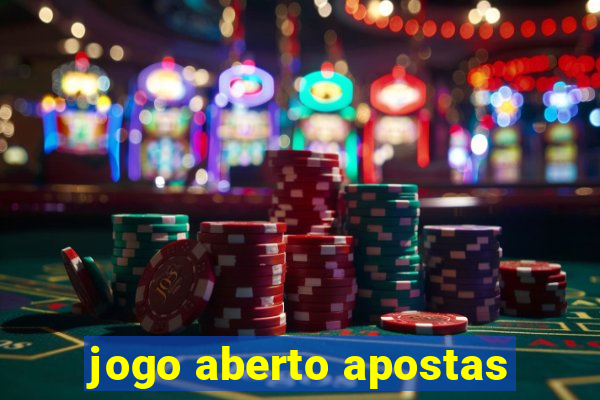 jogo aberto apostas